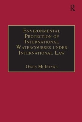 Environmental Protection of International Watercourses under International Law - Owen McIntyre