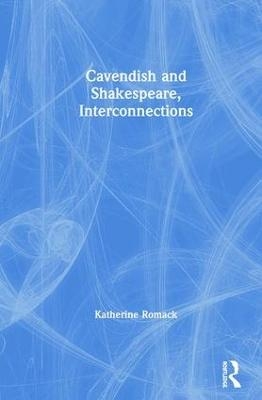 Cavendish and Shakespeare, Interconnections - Katherine Romack