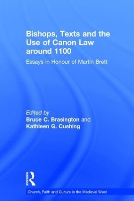 Bishops, Texts and the Use of Canon Law around 1100 - Bruce C. Brasington