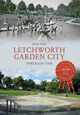 Letchworth Garden City Through Time -  Josh Tidy