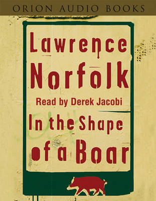 In The Shape Of A Boar - Lawrence Norfolk