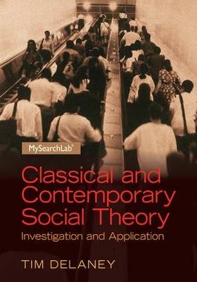 Classical and Contemporary Social Theory -  Tim Delaney