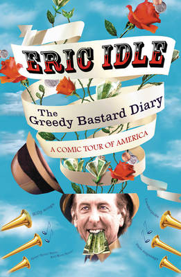 The Greedy Bastard Diary - Eric Idle