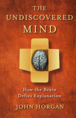 The Undiscovered Mind - John Horgan