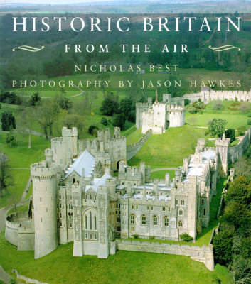 Historic Britain from the Air - Nicholas Best, Jason Hawkes