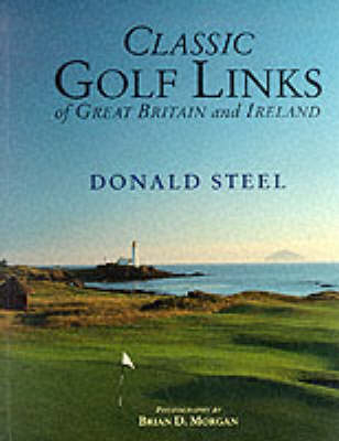 Classic Golf Links Of Great Britain & Ireland - Nigel Steel