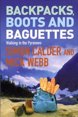 Backpacks, Boots and Baguettes - Mick Webb, Simon Calder