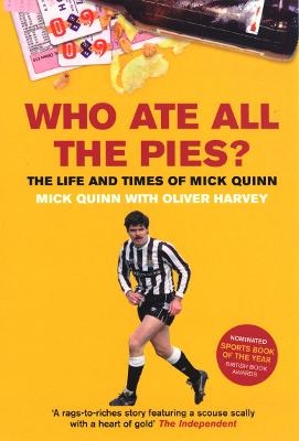 Who Ate All The Pies? The Life and Times of Mick Quinn - Mick Quinn, Oliver Harvey