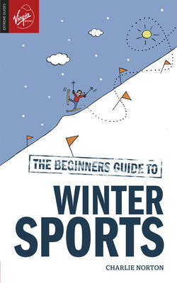 The Beginner's Guide to Winter Sports - Charlie Norton