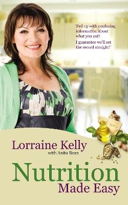 Lorraine Kelly's Nutrition Made Easy - Anita Bean, Lorraine Kelly