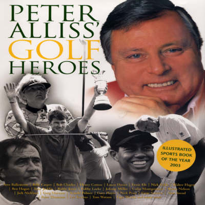 Peter Alliss' Golf Heroes - Peter Alliss