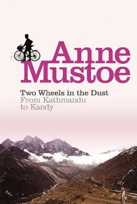 Two Wheels In The Dust - Anne Mustoe