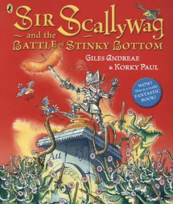 Sir Scallywag and the Battle for Stinky Bottom -  Giles Andreae