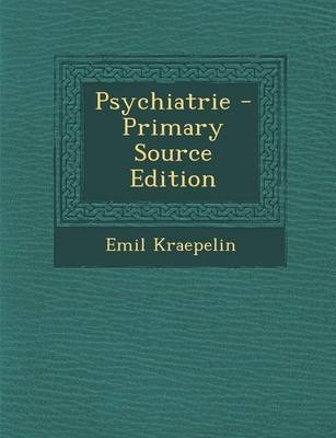 Psychiatrie - Primary Source Edition - Emil Kraepelin