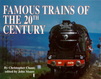 The World's Railroads: Famous Trains of the 20th Century - Chris Chant