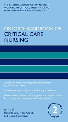 Oxford Handbook of Critical Care Nursing -  Fiona Creed,  Jessica Hargreaves