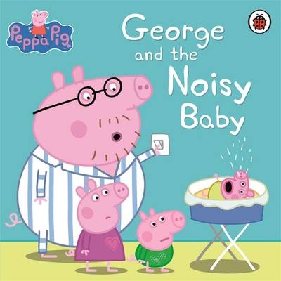 Peppa Pig: George and the Noisy Baby -  Peppa Pig