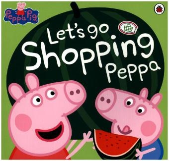 Peppa Pig: Let's Go Shopping Peppa -  Peppa Pig