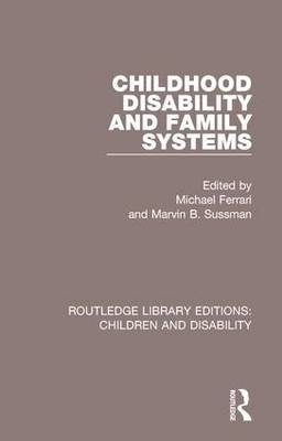 Childhood Disability and Family Systems - 