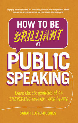 How to Be Brilliant at Public Speaking -  Sarah Lloyd-Hughes