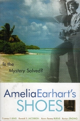 Amelia Earhart's Shoes - Thomas F. King, Randall S. Jacobson, Karen Ramey Burns, Kenton Spading