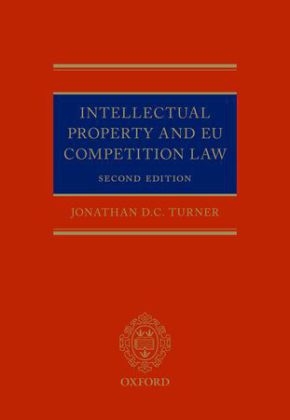 Intellectual Property and EU Competition Law -  Jonathan D. C. Turner