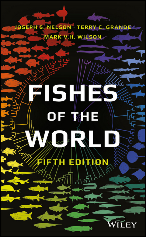 Fishes of the World -  Terry C. Grande,  Joseph S. Nelson,  Mark V. H. Wilson