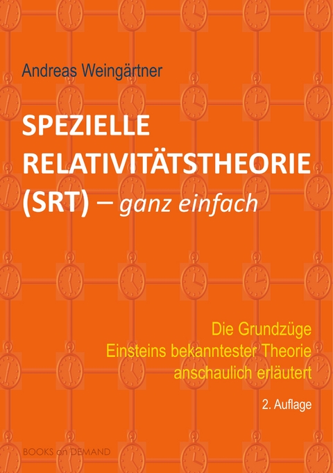 Spezielle Relativitätstheorie (SRT) - ganz einfach - Andreas Weingärtner