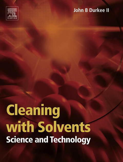 Cleaning with Solvents: Science and Technology -  John Durkee