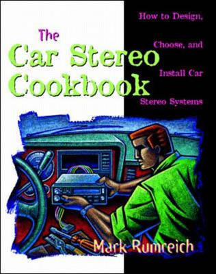 The Car Stereo Cookbook - Mark Rumreich