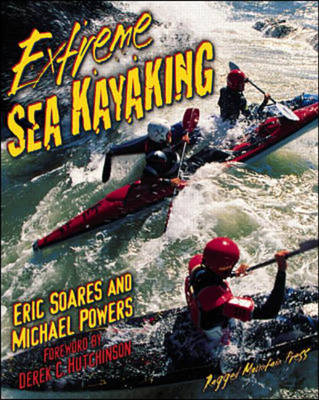 Extreme Sea Kayaking: A Survival Guide - Michael Powers, Eric Soares