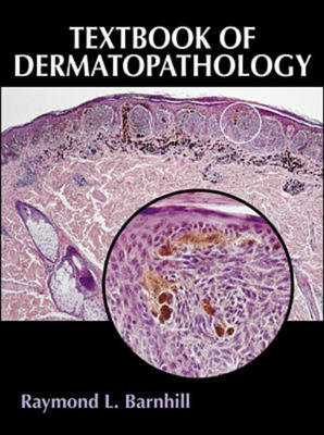 Textbook of Dermatopathology - Raymond L. Barnhill