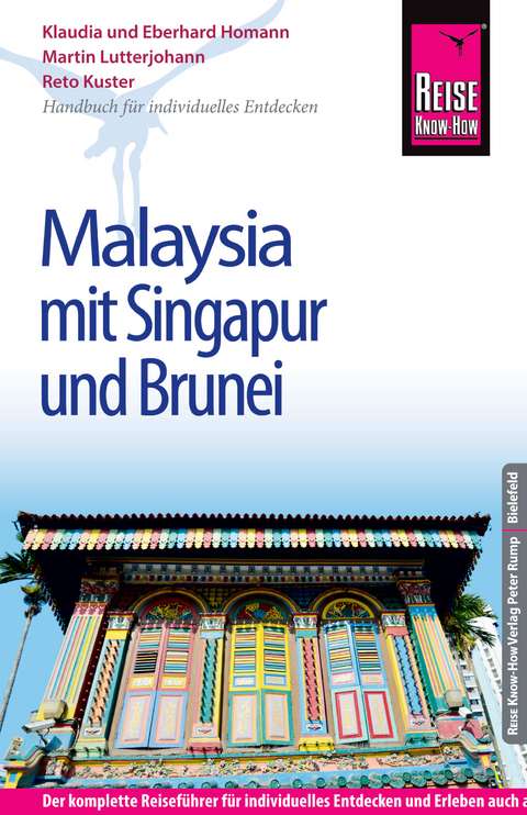 Reise Know-How Malaysia mit Singapur und Brunei: Reiseführer für individuelles Entdecken - Martin Lutterjohann, Reto Kuster, Eberhard Homann, Klaudia Homann