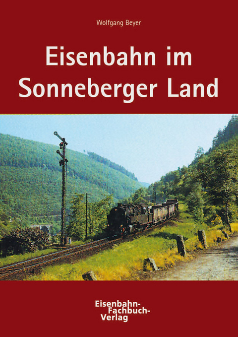 Eisenbahn im Sonneberger Land - Wolfgang Beyer