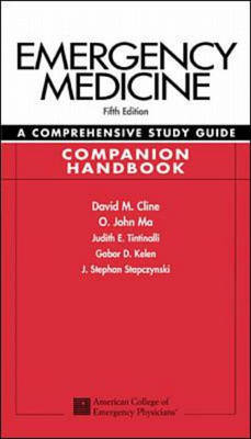 Emergency Medicine:  A Comprehensive Study Guide 5th edition Companion Handbook - David Cline, O. John Ma, Judith Tintinalli, Gabor Kelen, J. Stapczynski