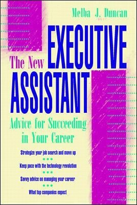 The New Executive Assistant: Advice for Succeeding in Your Career - Melba Duncan