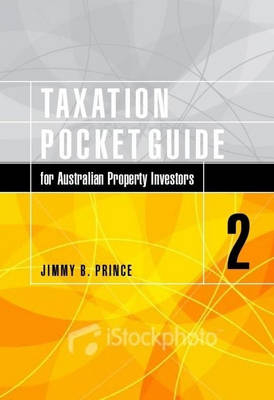 Taxation Pocket Guide for Australian Property Investors, 2nd Edition - Jimmy Price