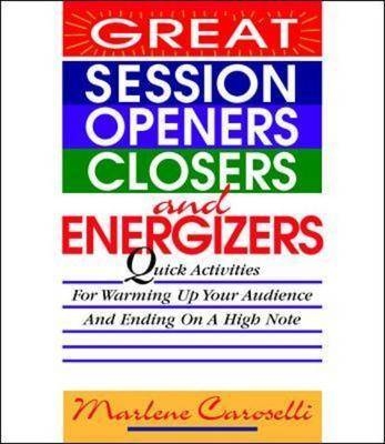 Great Session Openers, Closers, and Energizers - Marlene Caroselli