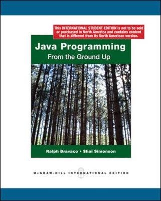 Java Programming: From The Ground Up - Ralph Bravaco, Shai Simonson