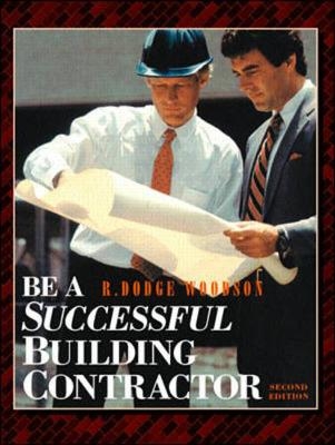 Be A Successful Building Contractor - R. Dodge Woodson