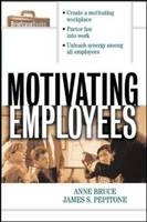 Motivating Employees - Anne Bruce, James S. Pepitone