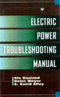 Electric Power Troubleshooting Manual - Ole Haaland, Heinz Meyer, S. David Alley