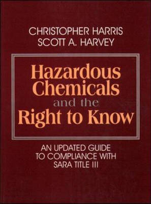 Hazardous Chemicals and the Right to Know - Christopher Harris, Scott A. Harvey