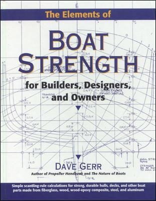 The Elements of Boat Strength: For Builders, Designers, and Owners - Dave Gerr