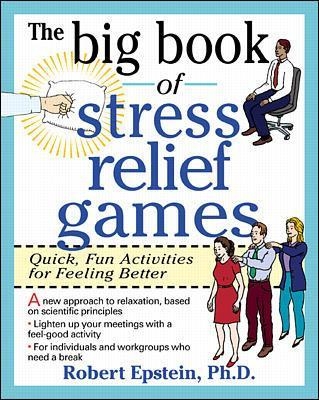 The Big Book of Stress Relief Games: Quick, Fun Activities for Feeling Better - Robert Epstein