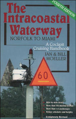 The Intracoastal Waterway: Norfolk to Miami, A Cockpit Cruising Handbook - Jan Moeller, Bill Moeller