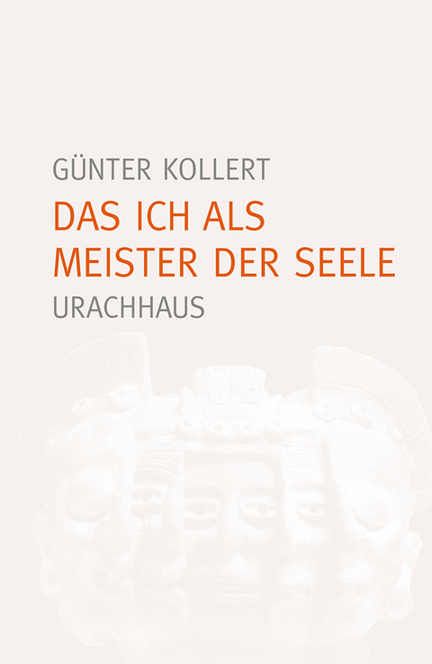 Das Ich als Meister der Seele - Günter Kollert