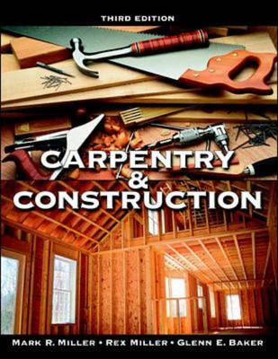 Carpentry and Construction - Rex Miller, Glenn E. Baker, Mark Miller