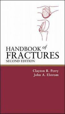 Handbook of Fractures, 2/e - Clayton Perry, John Elstrom