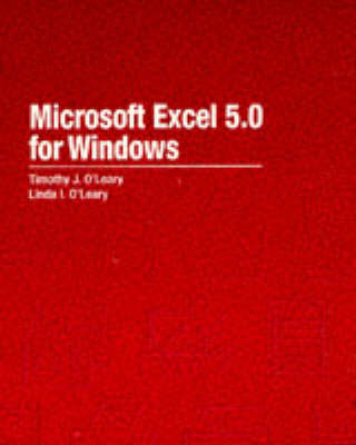 Microsoft Excel 5.0 for Windows - Timothy J. O'Leary, Linda I. O'Leary